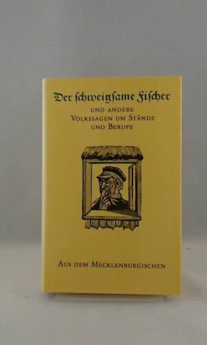 Der schweigsame Fischer. Und andere Volkssagen aus dem Mecklenburgischen