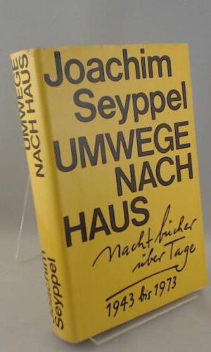 Umwege nach Haus : Nachtbücher über Tage; 1943 - 1973