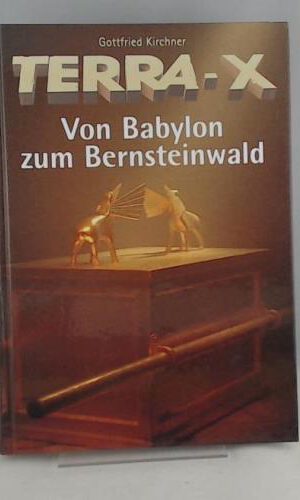 Von Babylon zum Bernsteinwald. Terra X.