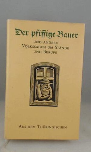 Der pfiffige Bauer und andere Volkssagen um Stände und Berufe aus dem Thüringischen