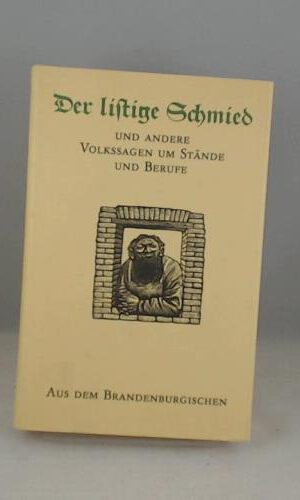 Der listige Schmied und andere Volkssagen um Stände und Berufe aus dem Brandenburgischen