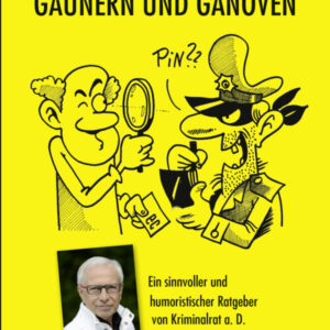 Abgezockt von Gaunern und Ganoven: Ein sinnvoller und humoristischer Ratgeber