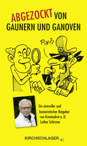 Abgezockt von Gaunern und Ganoven: Ein sinnvoller und humoristischer Ratgeber