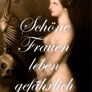 Schöne Frauen leben gefährlich