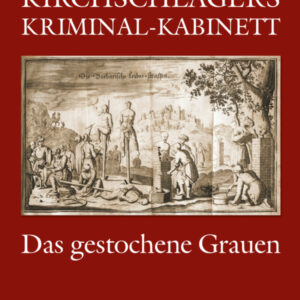 Kirchschlagers Kriminal-Kabinett: Das gestochene Grauen