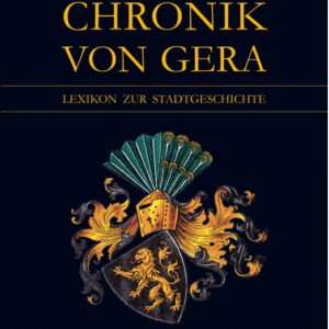 Chronik von Gera: Lexikon zur Stadtgeschichte