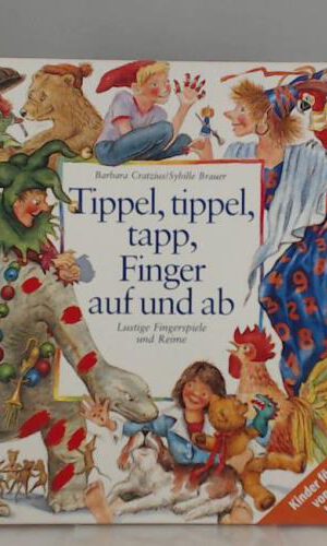 Tippel, tippel, tapp, Finger auf und ab. Lustige Fingerspiele und Reime