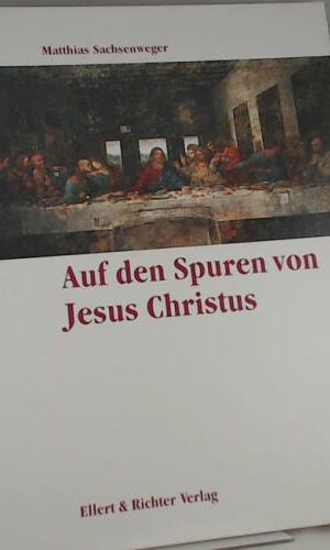 Auf den Spuren von Jesus Christus