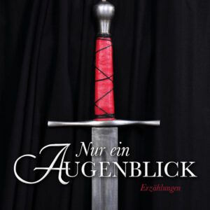 Nur ein Augenblick – Erzählungen: Arnstädter Literaturpreis 2016