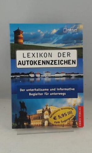 Lexikon der Autokennzeichen. Der unterhaltsame und informative Begleiter für unterwegs