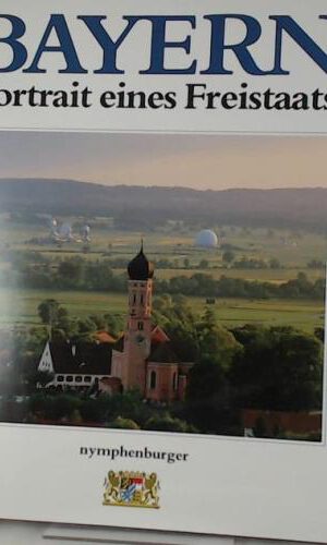 Bayern - Portrait eines Freistaats
