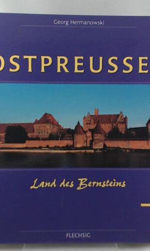 Ostpreußen. Land des Bernsteins