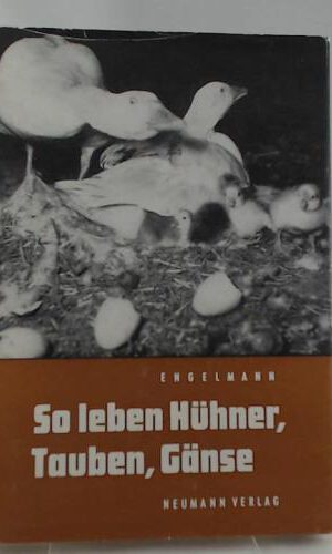 So leben Hühner, Tauben, Gänse