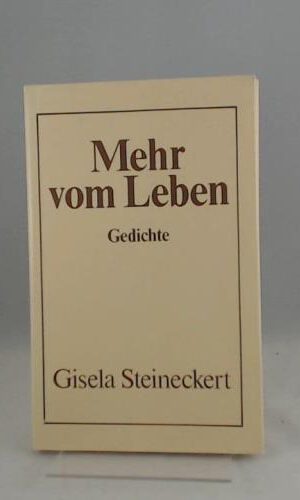 Gisela Steineckert: Mehr vom Leben - Gedichte