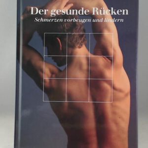 Der gesunde Rücken - Schmerzen vorbeugen und lindern (Gebundene Ausgabe)