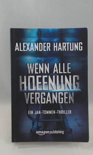Wenn alle Hoffnung vergangen: Ein Jan-Tommen-Thriller