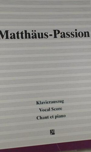 Matthäus-Passion, Klavierauszug (Chant et Piano)
