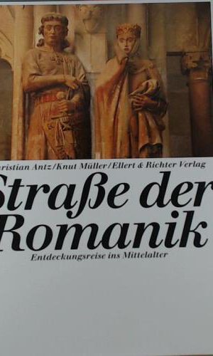 Straße der Romanik. Eine Bildreise. Entdeckungsreisen ins Mittelalter