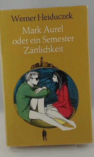Werner Heiduczek: Mark Aurel oder ein Semester Zärtlichkeit