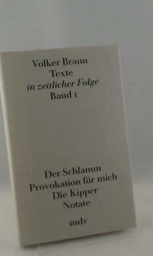Texte in zeitlicher Folge, Bd.1, Der Schlamm; Provokation für mich; Die Kipper; Notate