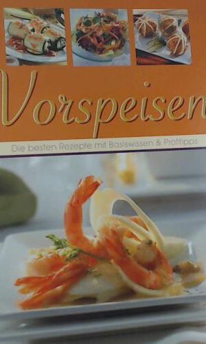 Vorspeisen - Die besten Rezepte mit Basiswissen & Profitipps