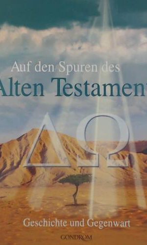 Auf den Spuren des Alten Testaments: Geschichte und Gegenwart