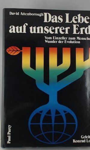 Das Leben auf unserer Erde. Vom Einzeller zum Menschen. Das Wunder der Evolution
