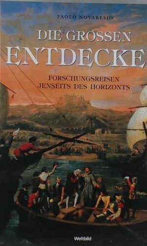 Die grossen Entdecker - Forschungsreisen jenseits des Horizonts