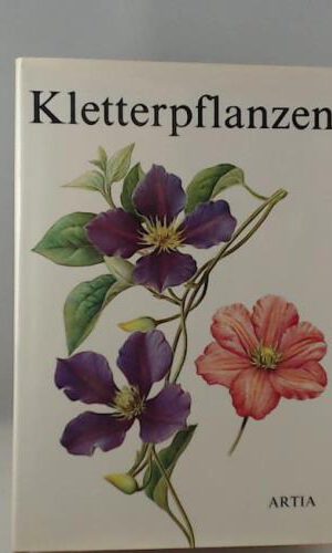 Kletterpflanzen und rankende Pflanzen - ARTIA-Verlag - 1985 ...
