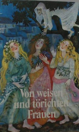 Von Weisen Und Törichten Frauen
