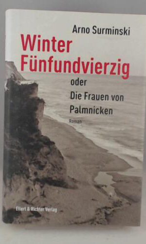 Winter Fünfundvierzig oder Die Frauen von Palmnicken
