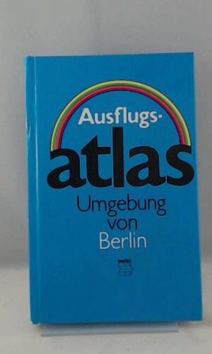 Ausflugsatlas Umgebung von Berlin