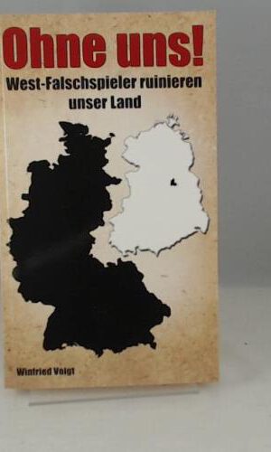 Ohne uns! - West-Falschspieler ruinieren unser Land