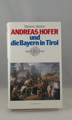 Andreas Hofer und die Bayern in Tirol