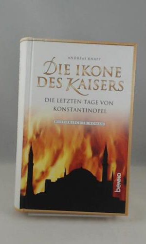 Die Ikone des Kaisers: Die letzen Tage von Konstantinopel