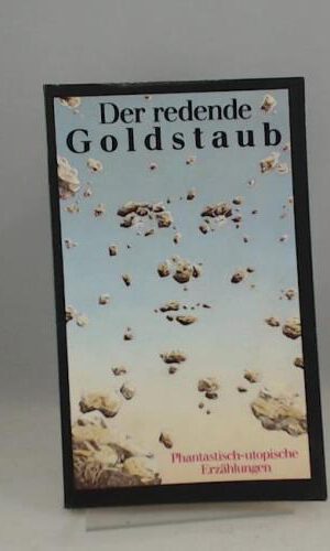 Der redende Goldstaub (Fantastisch-utopische Erzählungen)