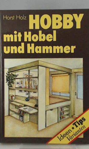Hobby mit Hobel und Hammer