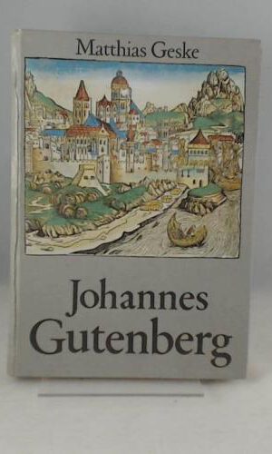 Matthias Geske: Johannes Gutenberg