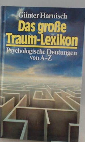 Das grosse Traum-Lexikon. Psychologische Deutungen von A - Z