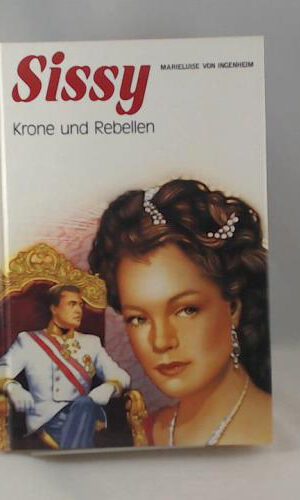 Sissy. Krone und Rebellen