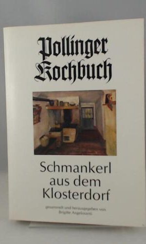 Pollinger Kochbuch - Schmankerl aus dem Klosterdorf