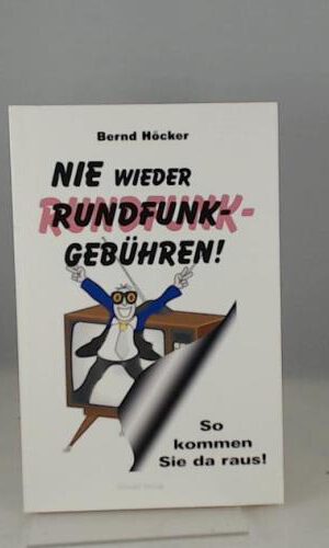Nie wieder Rundfunkgebühren!: So kommen Sie da raus