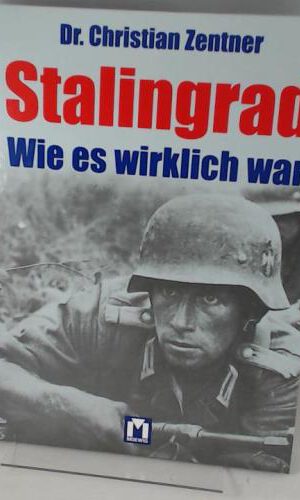 Stalingrad - Wie es wirklich war