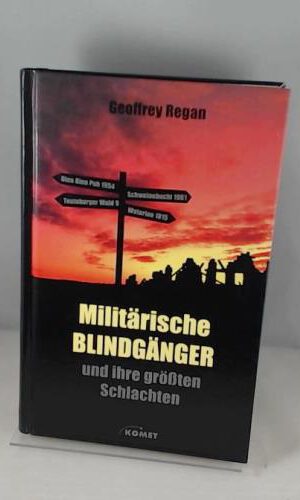 Militärische Blindgänger und ihre grössten Schlachten