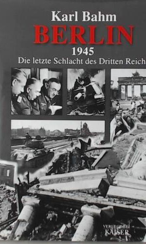Berlin 1945: Die letzte Schlacht des Dritten Reichs