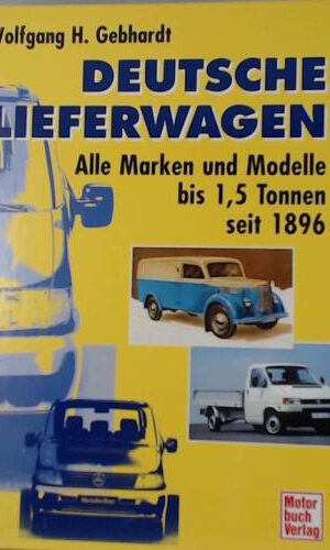 Deutsche Lieferwagen: Alle Marken und Modelle bis 1,5 Tonnen seit 1896