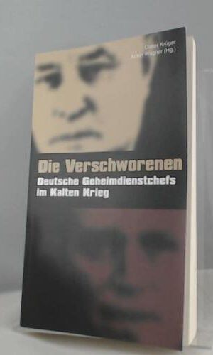 Die Verschworenen - Deutsche Geheimdienstchefs im Kalten Krieg