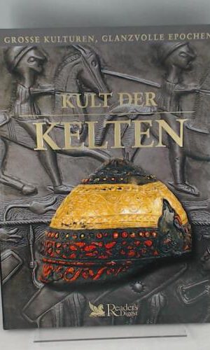 Kult der Kelten (Grosse Kulturen, Glanzvolle Epochen)