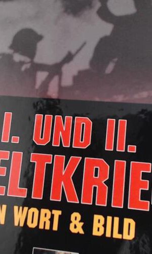 Erster und Zweiter Weltkrieg in Wort & Bild