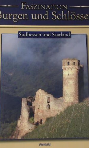 Faszination Burgen und Schlösser - Südhessen und Saarland